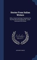 Stories From Italian Writers: With A Literal Interlinear Translation On The Plan Recommended By Mr. Locke 1276907915 Book Cover