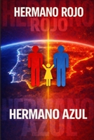 Hermano Rojo Hermano Azul: Una familia. Dos formas de ver el mundo. El conflicto que está rompiendo nuestra sociedad. (Spanish Edition) B0GV4TVMJL Book Cover