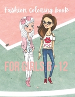 Fashion Coloring Book For Girls 6 - 12: Fashion and Fresh Styles! Coloring Book For Girls (Fashion & Other Fun Coloring Books For Adults, Teens, & Gir B08PL7HG1B Book Cover