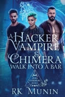 A Hacker, Vampire, and Chimera Walk into a Bar...: Ours Evermore Series, Book 2 1962699021 Book Cover