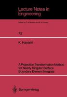 A Projection Transformation Method for Nearly Singular Surface Boundary Element Integrals (Springer Proceedings in Physics) 3540550003 Book Cover
