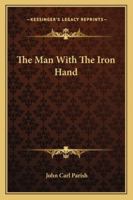 The Man With The Iron Hand 9356787107 Book Cover