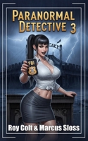 Paranormal Detective 3 (Revolver Justice) B0FPXBV7DG Book Cover
