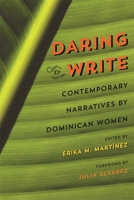 Daring to Write: Contemporary Narratives by Dominican Women 0820349267 Book Cover