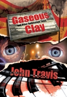 Gaseous Clay and Other Ambivalent Tales 1913766136 Book Cover