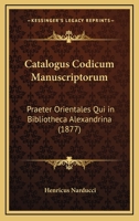 Catalogus Codicum Manuscriptorum Praeter Orientales Qui In Bibliotheca Alexandrina Romae Adservantur... 1021566934 Book Cover