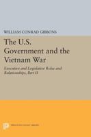 U.S. Government and the Vietnam War: Executive and Legislative Roles and Relationships, Part 2 : 1961-1964 (U. S. Government & the Vietnam War S) 069161038X Book Cover