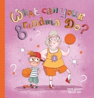 What Can Your Grandma Do? 160537332X Book Cover