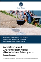 Entwicklung und Charakterisierung der alkoholischen Gärung von Jabuticaba: Eine Alternative für die beste Nutzung der Produktion 6202690496 Book Cover