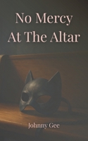 No Mercy at the Altar B0DQVTVL4K Book Cover