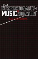 The Intersectionality of Music & Education: The Workbook 1736931881 Book Cover