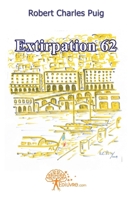 EXTIRPATION 62 (French Edition) 281212119X Book Cover