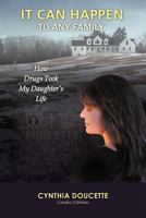 It Can Happen to Any Family: How Drugs Took My Daughter's Life 1462401538 Book Cover