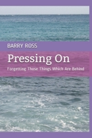 Pressing On: Forgetting Those Things Which Are Behind B09BGKKMV5 Book Cover