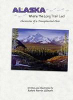 Alaska: Where the Long Trail Led 159433062X Book Cover