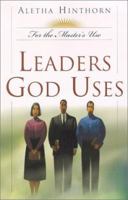 Leaders God Uses (Hinthorn, Aletha. for the Master's Use.) 0834119528 Book Cover