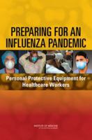 Preparing for an Influenza Pandemic: Personal Protective Equipment for Healthcare Workers 0309110467 Book Cover