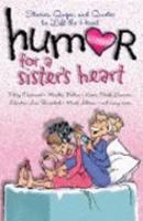 Humor for a Sister's Heart: Stories, Quips, and Quotes to Lift the Heart 1416541764 Book Cover