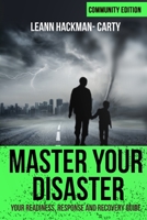 Master Your Disaster: Community Edition: Your Readiness, Response and Recovery Guide (Community Edition 1704908418 Book Cover