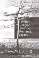 Cinema, Religion, and the Romantic Legacy 1032340355 Book Cover