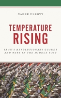 Temperature Rising: Iran Revolutionary Guards and Wars in the Middle East 1538121735 Book Cover