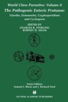 The Pathogenic Enteric Protozoa:: Giardia, Entamoeba, Cryptosporidium and Cyclospora (World Class Parasites) 1475784902 Book Cover