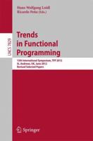 Trends in Functional Programming: 13th International Symposium, TFP 2012, St Andrews, UK, June 12-14, 2012, Revised Selected Papers 3642404464 Book Cover