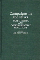 Campaigns in the News: Mass Media and Congressional Elections 0313251878 Book Cover
