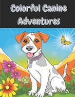 Colorful Canine Adventures B0C2SJ25CX Book Cover