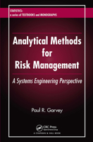 Analytical Methods for Risk Management: A Systems Engineering Perspective (Statistics: a Series of Textbooks and Monogrphs) 1584886374 Book Cover
