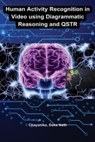 Human activity recognition in video using diagrammatic reasoning and QSTR B0C5BLYV9R Book Cover