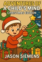 Adventures of A Child's Mind. Christmas Edition B0G3C1Z9TB Book Cover