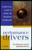 Performance Drivers : A Practical Guide to Using the Balanced Scorecard 0471495425 Book Cover