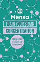Mensa Train Your Brain - Concentration: 200 puzzles to unlock your mental potential 1802791892 Book Cover