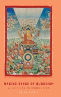 Making Sense of Buddhism : A Critical Introduction 1912385716 Book Cover