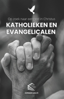 Katholieken en Evangelicalen: Op zoek naar eenheid in Christus B0CCCVL4R4 Book Cover