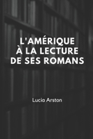 L’Amérique a la lecture de ses ROMANS: Comprendre un pays à travers sa littérature B0G2XMXTRG Book Cover