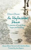 Drea's Dream: An Unfinished Dance: Lessons of love, loss, hope and healing 1479389870 Book Cover