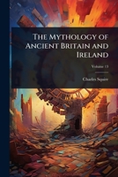 The Mythology of Ancient Britain and Ireland 1023721759 Book Cover
