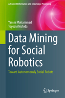 Data Mining for Social Robotics: Toward Autonomously Social Robots 3319797557 Book Cover
