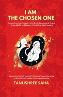 I Am the Chosen One: How to Own your Unique Path & Break Generational Chains, From Misfit To Mastery Redefine your Legacy: How to Own your Unique Path ... From Misfit To Mastery Redefine your Legacy B0DP966FV4 Book Cover