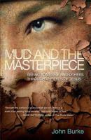 Mud and the Masterpiece: Seeing Yourself and Others through the Eyes of Jesus 0801015251 Book Cover