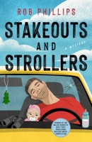 Stakeouts and Strollers: A Novel 1250385873 Book Cover