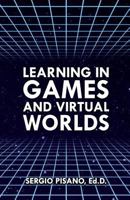 Learning in Games and Virtual Worlds 0692151168 Book Cover