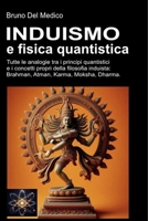 Induismo e teoria quantistica: Tutte le analogie inaspettate tra i principi quantistici e i concetti propri della filosofia induista: Brahman, Atman, Karma, Moksha, Dharma. (Italian Edition) 8832273853 Book Cover