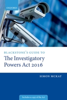 Blackstone's Guide to the Investigatory Powers ACT 2016 0198801750 Book Cover