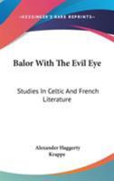 Balor with the Evil Eye: Studies in Celtic and French Literature 1162992220 Book Cover
