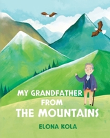 My Grandfather from the Mountains 1662969708 Book Cover