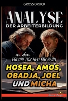Analyse der Arbeiterbildung in den Prophetischen Büchern Hosea, Amos, Obadja, Joel und Micha (Die Lehre Von der Arbeit In der Bibel) (German Edition) B0GNWKXTHT Book Cover
