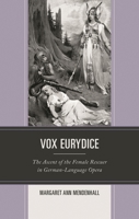 Vox Eurydice: The Ascent of the Female Rescuer in German-Language Opera 1666961213 Book Cover